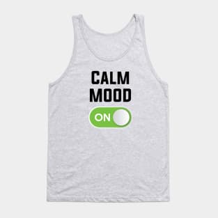 CALM MOOD ON Tank Top